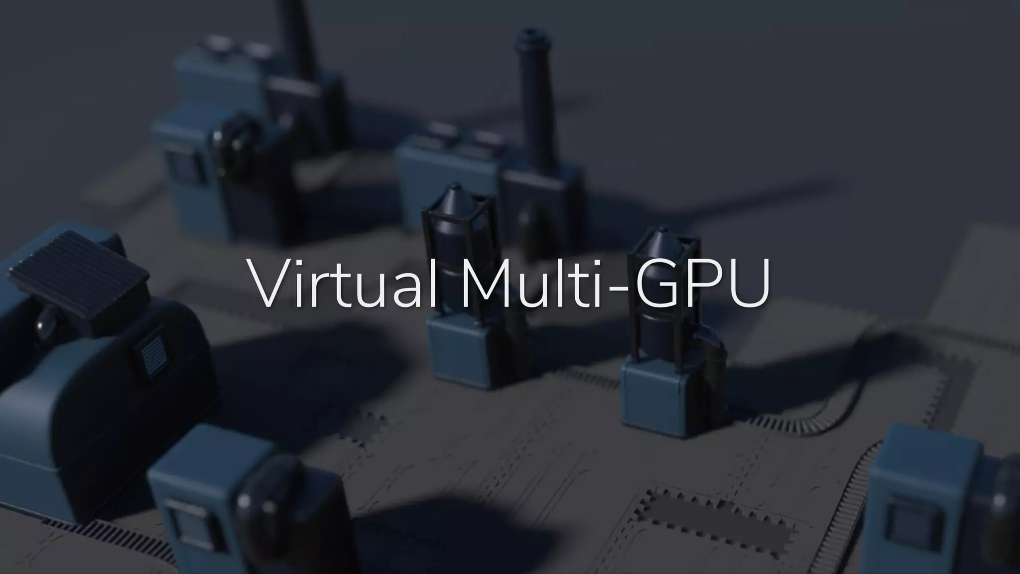 Virtual Multi-GPU
 