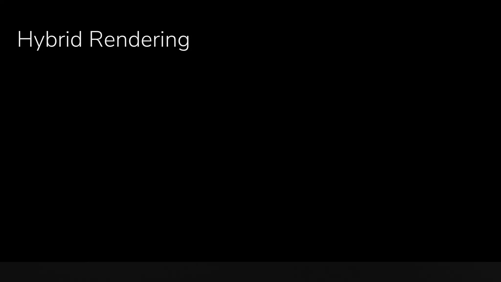 Hybrid Rendering
 