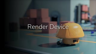 Render Device
 