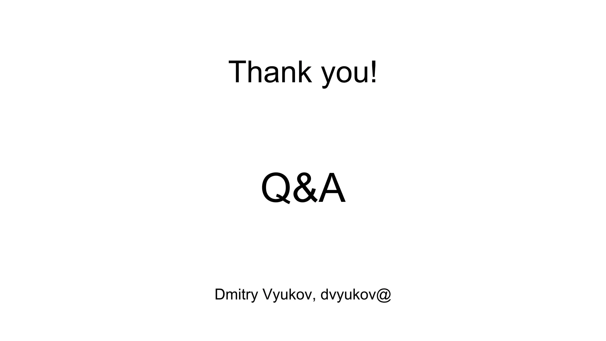Thank you!
Q&A
Dmitry Vyukov, dvyukov@
 