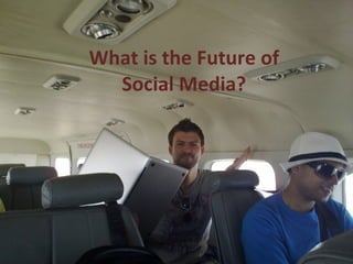 What is the Future of Social Media? 