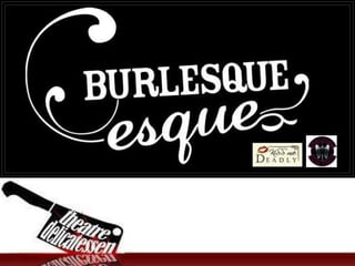 Burlesque-esque / Theatre Delicatessen  