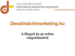 Desztinációmarketing.hu A Blogról és az online megoldásokról 