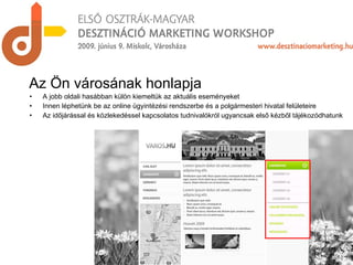 A jobb oldali hasábban külön kiemeltük az aktuális eseményeket Innen léphetünk be az online ügyintézési rendszerbe és a polgármesteri hivatal felületeire Az időjárással és közlekedéssel kapcsolatos tudnivalókról ugyancsak első kézből tájékozódhatunk  Az Ön városának honlapja 