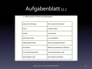 Aufgabenblatt (2.)




   Katalin Szám - Der schönste Milchladen der Welt   11
 