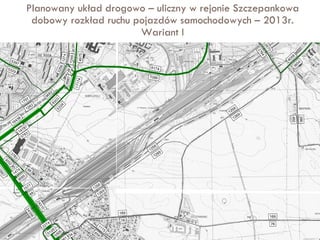 Planowany układ drogowo – uliczny w rejonie Szczepankowa dobowy rozkład ruchu pojazdów samochodowych – 2013r. Wariant I 
