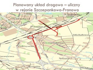 Planowany układ drogowo – uliczny  w rejonie Szczepankowo-Franowo 