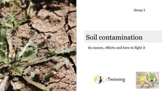 Soil contamination
its causes, effects and how to fight it
Group 3
 