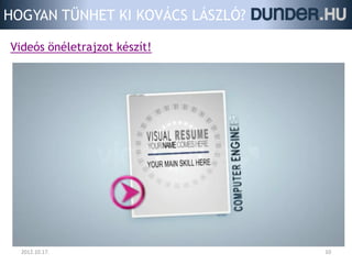 HOGYAN TŰNHET KI KOVÁCS LÁSZLÓ?

Videós önéletrajzot készít!




  2012.10.17.                     10
 