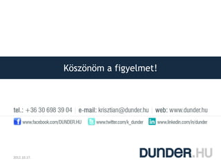 Köszönöm a figyelmet!




2012.10.17.
 