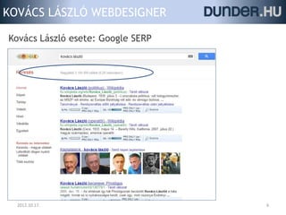 KOVÁCS LÁSZLÓ WEBDESIGNER

Kovács László esete: Google SERP




  2012.10.17.                      6
 