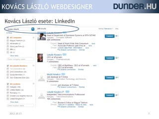 KOVÁCS LÁSZLÓ WEBDESIGNER

Kovács László esete: LinkedIn




  2012.10.17.                   7
 