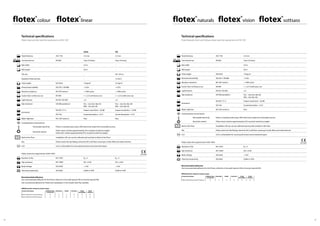 6564
Product description Building Type
Commercial
Education Health Domestic Retail
(Durability)
Retail
(Fashion)
Flotex F50 tile with recycled backing B A A B B A+
Flotex F200 sheet with PVC backing A A A+ A A A+
Product description Building Type
Commercial
Education Health Domestic Retail
(Durability)
Retail
(Fashion)
Flotex F200 HD sheet with PVC backing B A A B B A+
BREEAM specific ratings for product ranges
BREEAM specific ratings for product ranges
Technical specifications
Flotex sheet and tile meet the requirements of EN 1307
Technical specifications
Flotex Naturals, Vision and Sottsass sheet meet the requirements of EN 1307
sheet tile
1 Total thickness ISO 1765 4.3 mm 5.3 mm
G Commercial use EN 685 Class 33 heavy Class 33 heavy
, Roll width 2.0 m –
9 Roll length 30 m –
Tile size – 50 x 50 cm
Quantity of tiles per box – 12 (3m2
)
. Total weight ISO 8543 1.8 kg/m2
4.5 kg/m2
2 Dimensional stability ISO 2551 / EN 986 < 0.2% < 0.2%
t Abrasion resistance EN 1307 annex F > 1000 cycles > 1000 cycles
g Castor chair continuous use EN 985 r = ≥2.4 continuous use r = ≥2.4 continuous use
> Light fastness EN ISO 105-B02 ≥ 6 ≥ 6
[ Slip resistance UK SRG pendulum Dry – very low slip risk
Wet – low slip risk
Dry – very low slip risk
Wet – low slip risk
s
q Acoustical
EN-ISO 717-2 Impact sound ∆Lw = 20 dB Impact sound ∆Lw = 19 dB
ISO 354 Sound absorption = 0.10 Sound absorption = 0.10
b Water tightness EN 1307 annex G Pass Pass
Creating better environments
Renewable electricity Flotex is manufactured using 100% electricity made from renewable sources
Recycled content
Flotex sheet contains approximately 22% recycled content by weight
Flotex tiles contain approximately 67% recycled content by weight
Back to the Floor Installation off cuts can be collected and recycled via Back to the Floor
Ska Flotex meets the Ska Rating criteria for M12 soft floor coverings in both office and retail schemes
LCA LCA is a foundation for securing the lowest environmental impact
Flotex meets the requirements of EN 14041 ÎR Reaction to fire EN 13501 Bfl
- s1 Bfl
- s1
Z Slip resistance EN 13893 DS: ≥ 0.30 DS: ≥ 0.30
L Body voltage ISO 6356 < 2 kV < 2 kV
e Thermal conductivity ISO 8302 0.048 m2
K/W 0.040 m2
K/W
Recommended adhesives
Our recommended adhesive for the Flotex collection is Eurosafe Special 540 or Eurostar Special 640.
Our recommend adhesive for Flotex tile installations is 542 Eurofix Tack Plus tackifier.
1 Total thickness ISO 1765 4.3 mm
G Commercial use EN 685 Class 33 heavy
, Roll width 2.0 m
9 Roll length 30 m
. Total weight ISO 8543 1.8 kg/m2
2 Dimensional stability ISO 2551 / EN 986 < 0.2%
t Abrasion resistance EN 1307 annex F > 1000 cycles
g Castor chair continuous use EN 985 r = ≥2.4 continuous use
> Light fastness EN ISO 105-B02 ≥ 6
[ Slip resistance UK SRG pendulum Dry – very low slip risk
Wet – low slip risk
s
q Acoustical
EN-ISO 717-2 Impact sound ∆Lw = 20 dB
ISO 354 Sound absorption = 0.10
b Water tightness EN 1307 annex G Pass
Creating better environments
Renewable electricity Flotex is manufactured using 100% electricity made from renewable sources
Recycled content Flotex sheet contains approximately 22% recycled content by weight
Back to the Floor Installation off cuts can be collected and recycled via Back to the Floor
Ska Flotex meets the Ska Rating criteria for M12 soft floor coverings in both office and retail schemes
LCA LCA is a foundation for securing the lowest environmental impact
Flotex meets the requirements of EN 14041 ÎR Reaction to fire EN 13501 Bfl
- s1
Z Slip resistance EN 13893 DS: ≥ 0.30
L Body voltage ISO 6356 < 2 kV
e Thermal conductivity ISO 8302 0.048 m2
K/W
Recommended adhesives
Our recommended adhesive for the Flotex collection is Eurosafe Special 540 or Eurostar Special 640.
sottsass
 