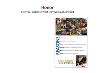 Honor
Give your audience what they want and/or need
 