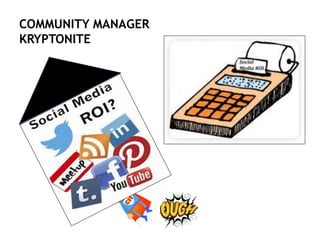 COMMUNITY MANAGER
KRYPTONITE
 