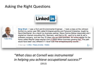 Asking the Right Questions
“What class at Cornell was instrumental
in helping you achieve occupational success?”
(2012)
 