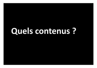 Quels contenus ?
 