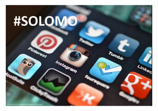 http://www.flickr.com/photos/jasonahowie/7910370882/
#SOLOMO
 