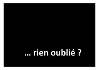 … rien oublié ?
 