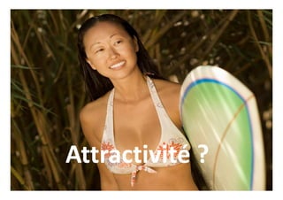 Attractivité ?
 