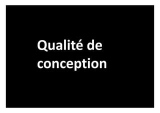 Qualité de
conception
 