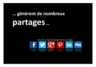 … génèrent de nombreux
partages…
 