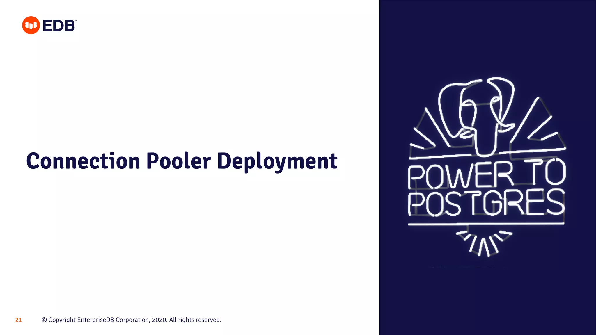 © Copyright EnterpriseDB Corporation, 2020. All rights reserved.21 Connection Pooler Deployment 
