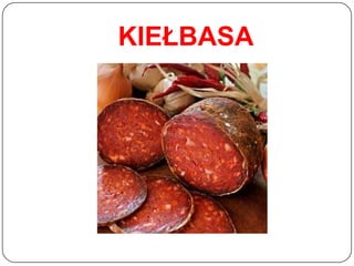 KIEŁBASA
 