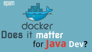 Does it matter
for Java Dev?
 