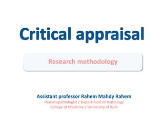 Assistant professor Rahem Mahdy Rahem
Hematopathologist / Department of Pathology
College of Medicine / University of Kufa
Research methodology
 