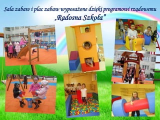 Sala zabaw i plac zabaw wyposażone dzięki programowi rządowemu „Radosna Szkoła”