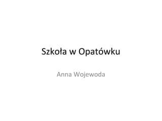 Szkoła w Opatówku
Anna Wojewoda

 