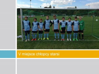 V miejsce chłopcy starsi

 