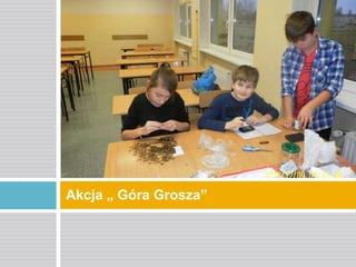 Akcja „ Góra Grosza”

 