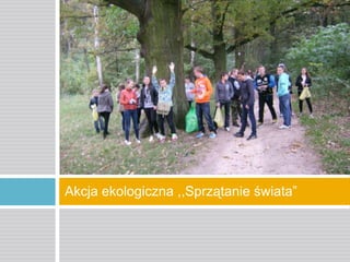Akcja ekologiczna ,,Sprzątanie świata”

 