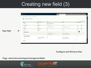Creating new field (3)




New field




                                                Configure and Remove links


Page: admin/structure/types/manage/car/fields
 