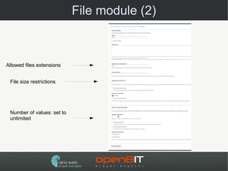 File module (2)



Allowed files extensions


 File size restrictions




 Number of values: set to
 unlimited
 