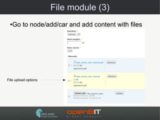 File module (3)
 ● Go to node/add/car and add content with files




File upload options
 