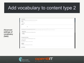 Add vocabulary to content type 2



Advanced
settings of
vocabulary
(field)
 