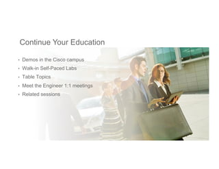© 2015 Cisco and/or its affiliates. All rights reserved. Cisco PublicPresentation ID
Continue Your Education
11
•  Demos i...