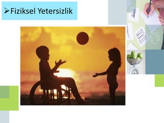 Fiziksel Yetersizlik
 