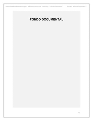Manual de Procedimientos para la Biblioteca Escolar “Domingo Faustino Sarmiento” Escuela Normal Superior N° 7
12
FONDO DOCUMENTAL
 