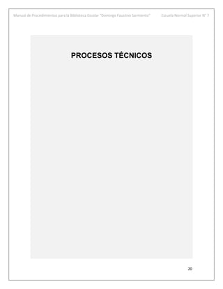 Manual de Procedimientos para la Biblioteca Escolar “Domingo Faustino Sarmiento” Escuela Normal Superior N° 7
20
PROCESOS TÉCNICOS
 