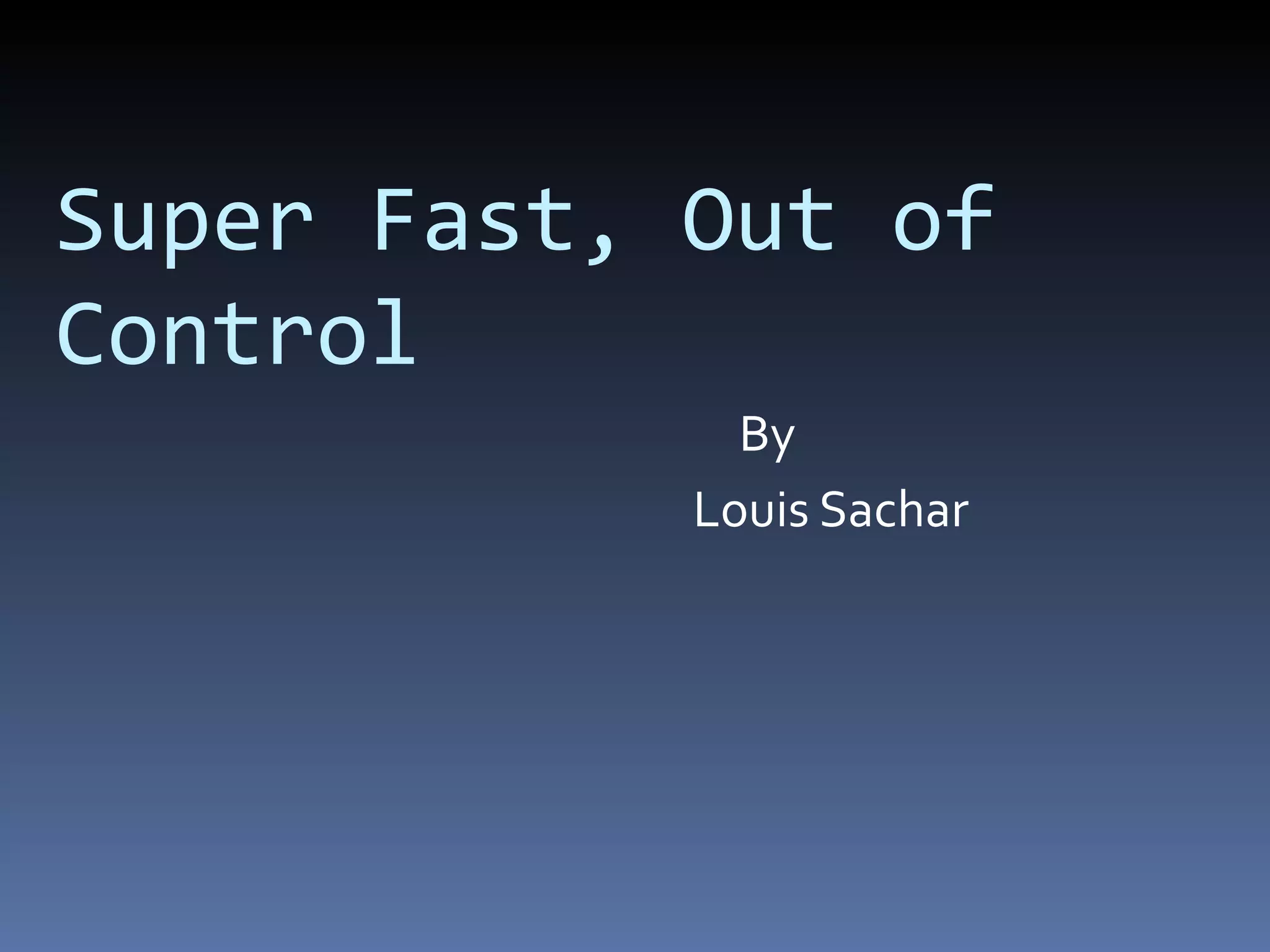 Super Fast, Out of Control By Louis Sachar