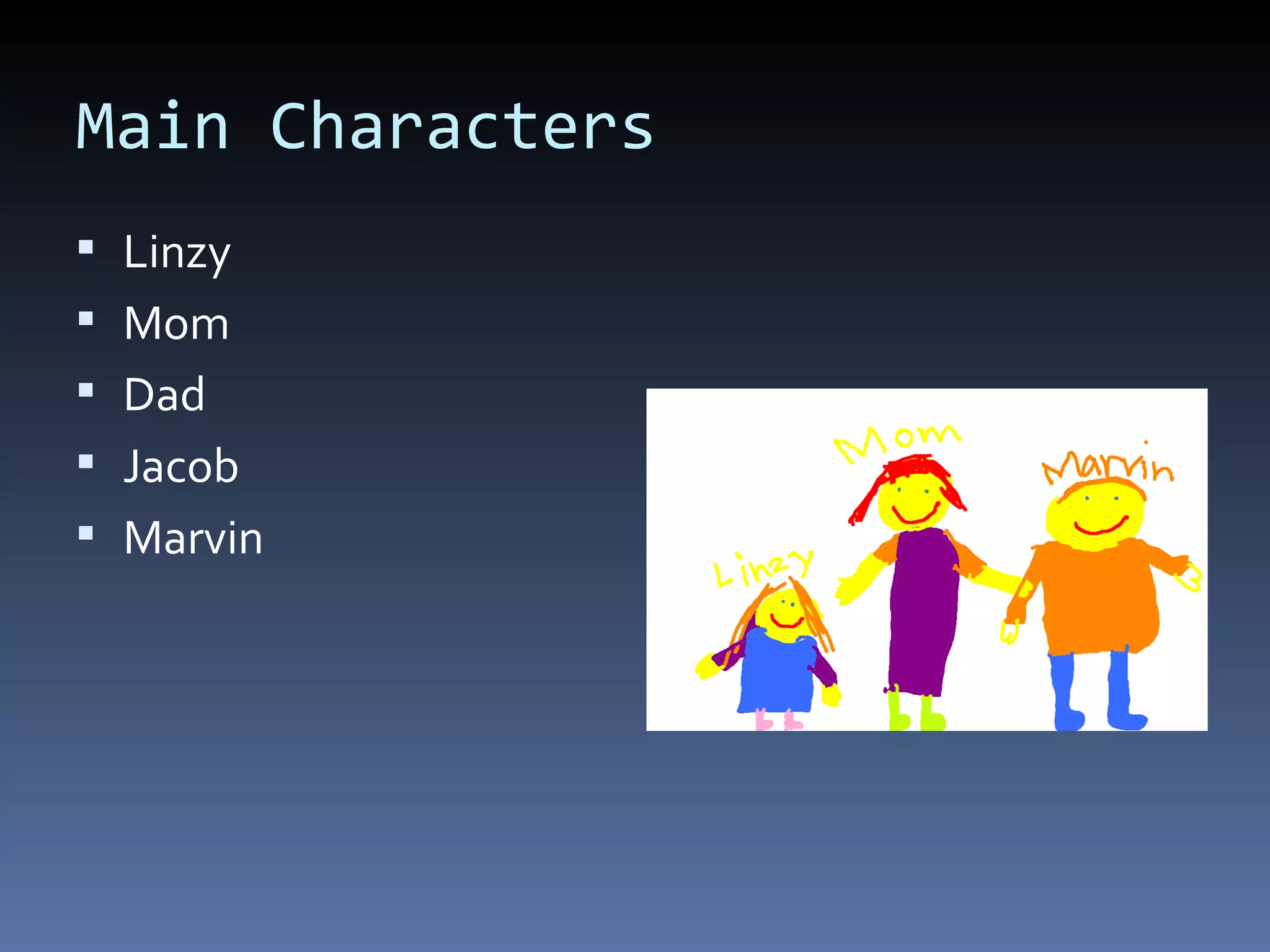Main Characters Linzy Mom Dad Jacob Marvin