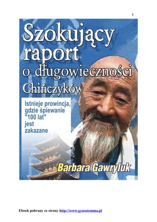 1




Ebook pobrany ze strony http://www.gynostemma.pl
 