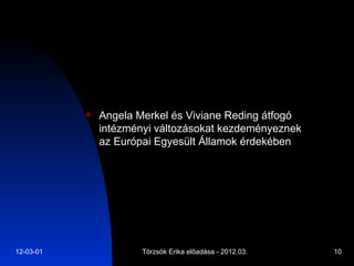 Angela Merkel és Viviane Reding átfogó intézményi változásokat kezdeményeznek az Európai Egyesült Államok érdekében  