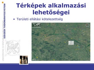 Térképek alkalmazási
lehetőségei
• Területi ellátási kötelezettség
 