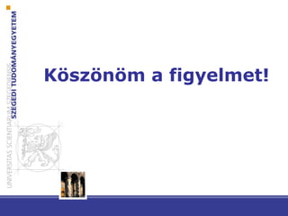 Köszönöm a figyelmet!
 