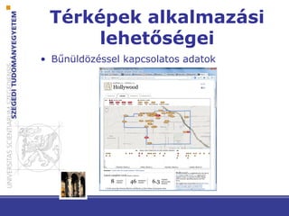 Térképek alkalmazási
lehetőségei
• Bűnüldözéssel kapcsolatos adatok
 